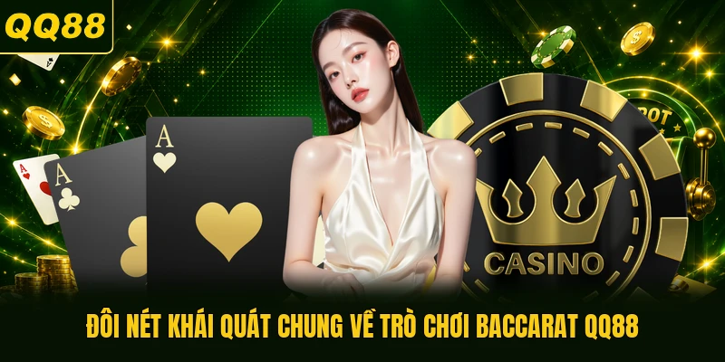 Đôi nét khái quát chung về trò chơi Baccarat QQ88